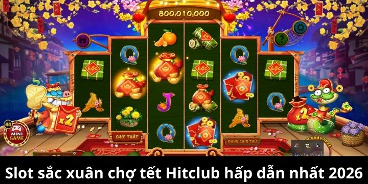 Sắc xuân chợ tết Hitclub là slotgame lôi cuốn hấp dẫn